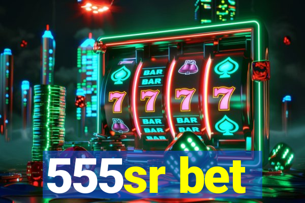555sr bet